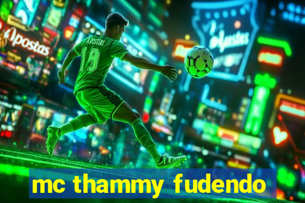 mc thammy fudendo